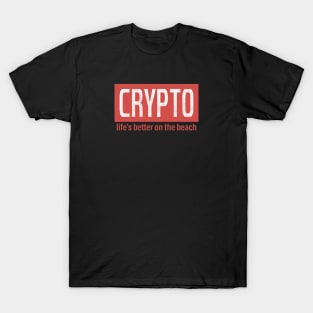 Crypto life's better on the beach T-Shirt